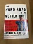 Hard Road To Softer Side Arthur C. Martinez Sears Business Management 2001. Fixed Price $14.00.